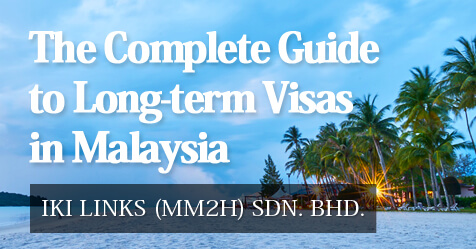 Webinar: The Complete Guide to Long-term Visas in Malaysia